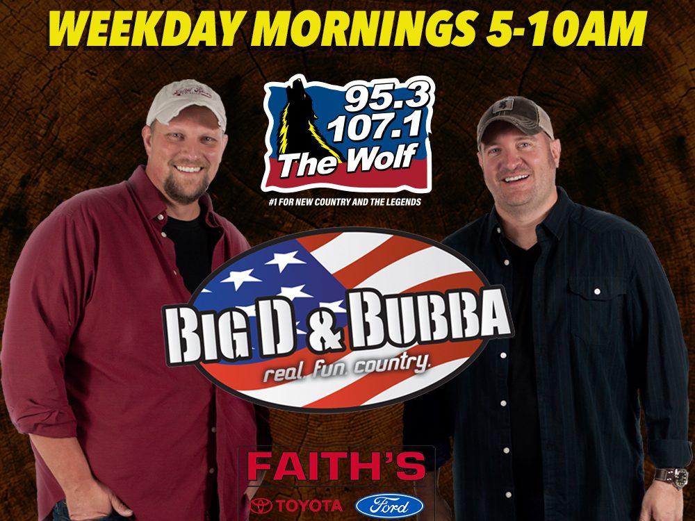 Big D & Bubba - Weekday Mornings 5am-10am - 95.3 & 107.1 The